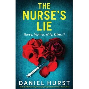 The Nurse's Lie: An utterly addictive and page-turning psychological thriller wi